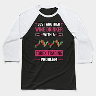 Wine Drinker Forex Trading Trade Trader Baseball T-Shirt